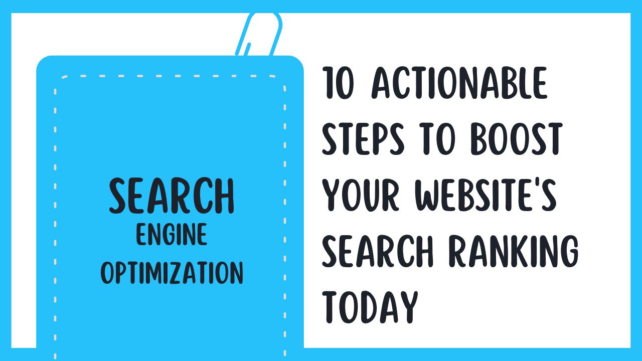 10 Actionable Steps to Boost Your Website’s Search Ranking Today