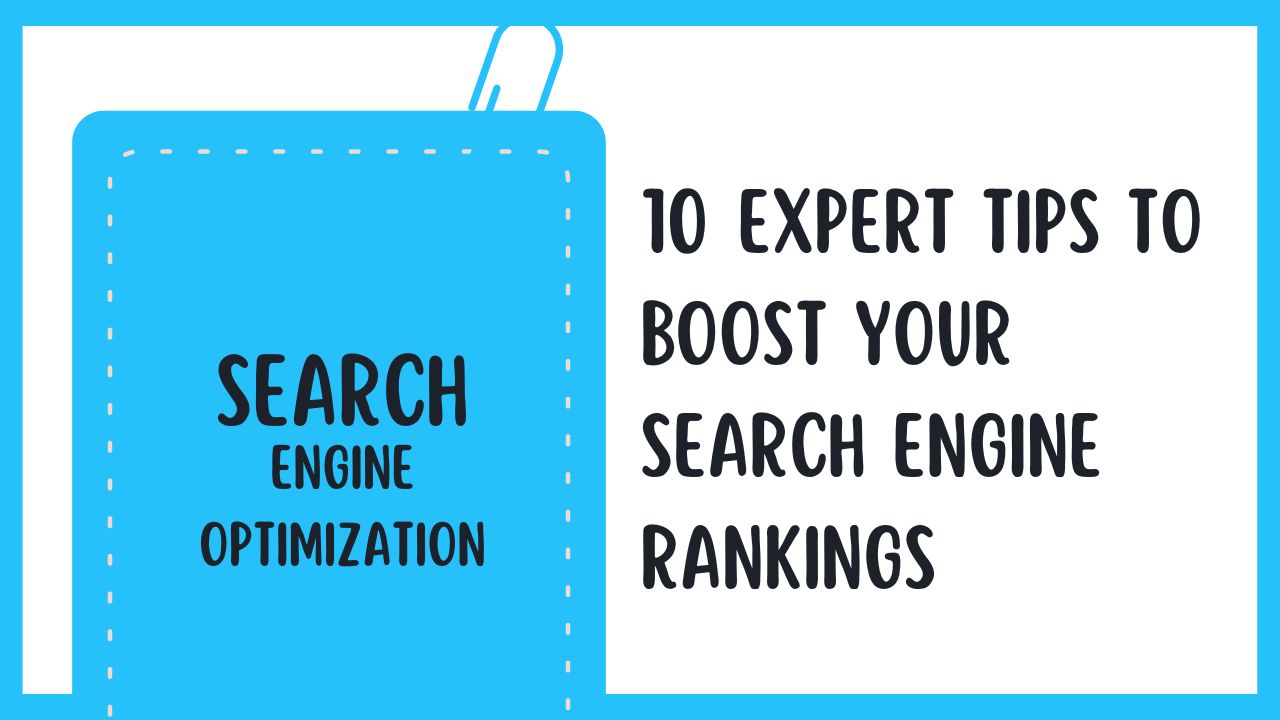 10 Expert Tips to Boost Your Search Engine Rankings