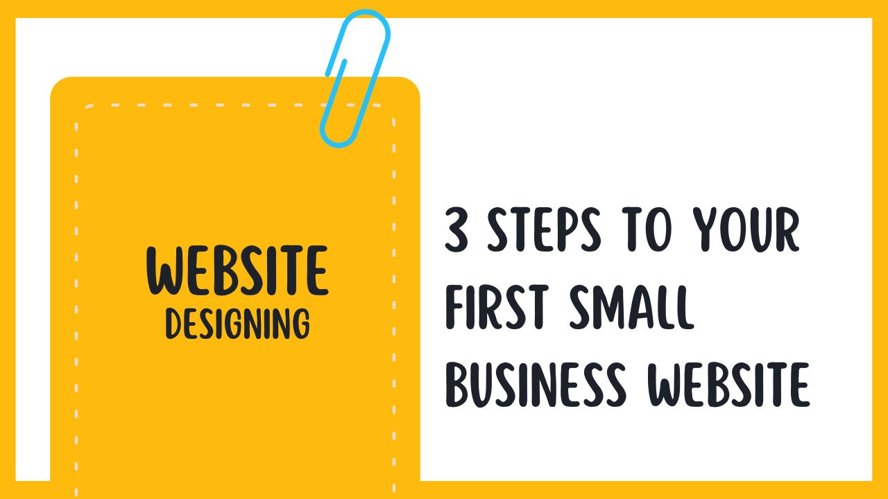 3 Steps To Your First Small Business Website