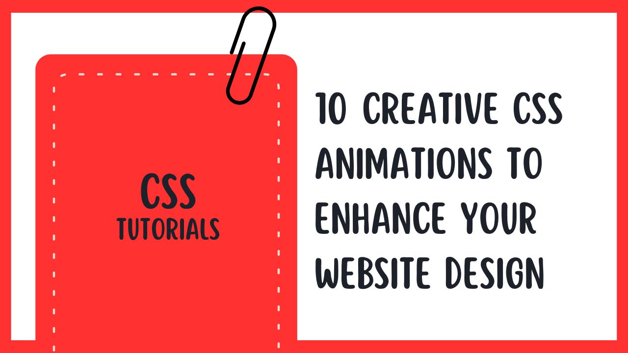 10 Creative CSS Animations to Enhance Your Website Design