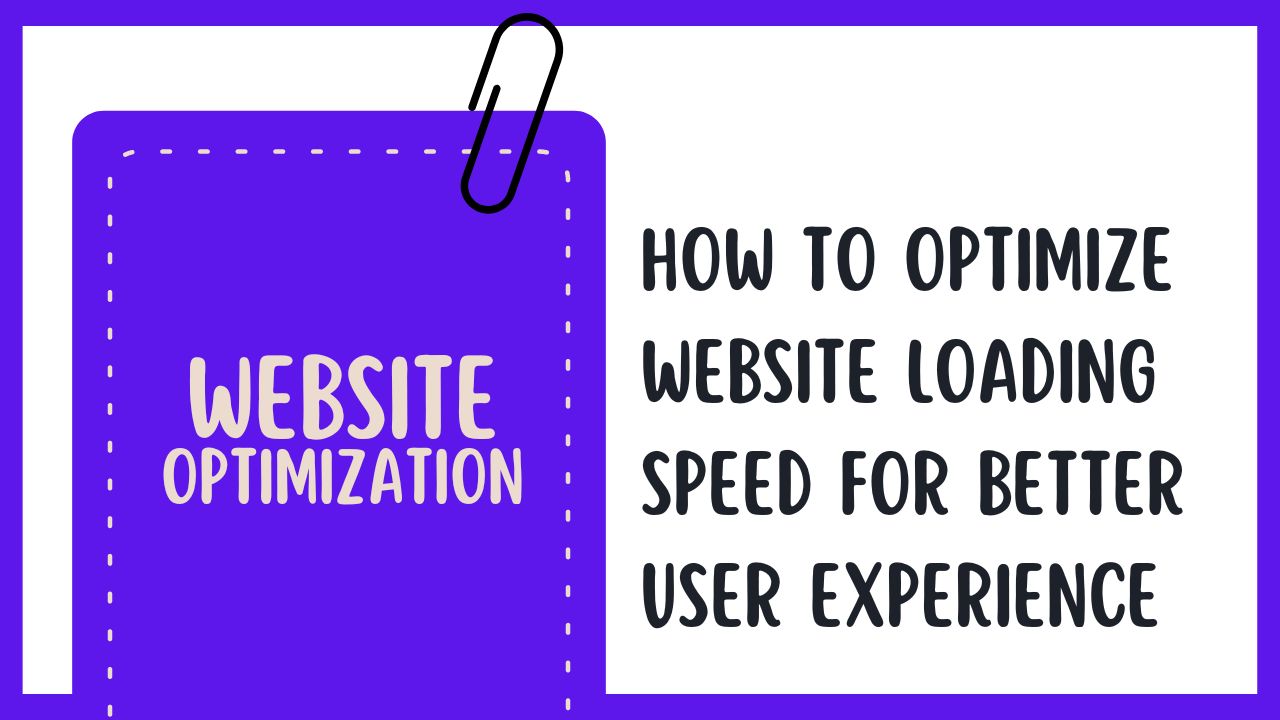 How to Optimize Website Loading Speed for Better User Experience