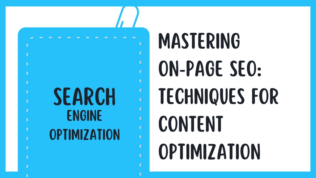 Mastering On-Page SEO: Techniques for Content Optimization