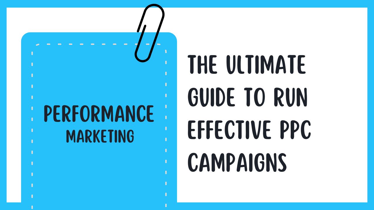 The Ultimate Guide to Run Effective PPC Campaigns