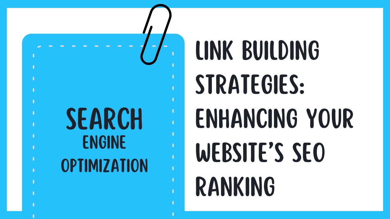 Link Building Strategies: Enhancing Your Website’s SEO Ranking