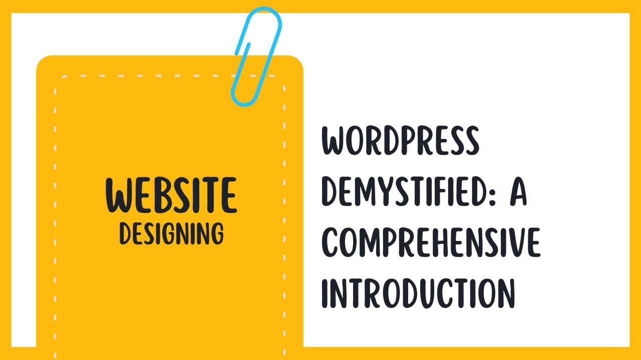 WordPress Demystified: A Comprehensive Introduction