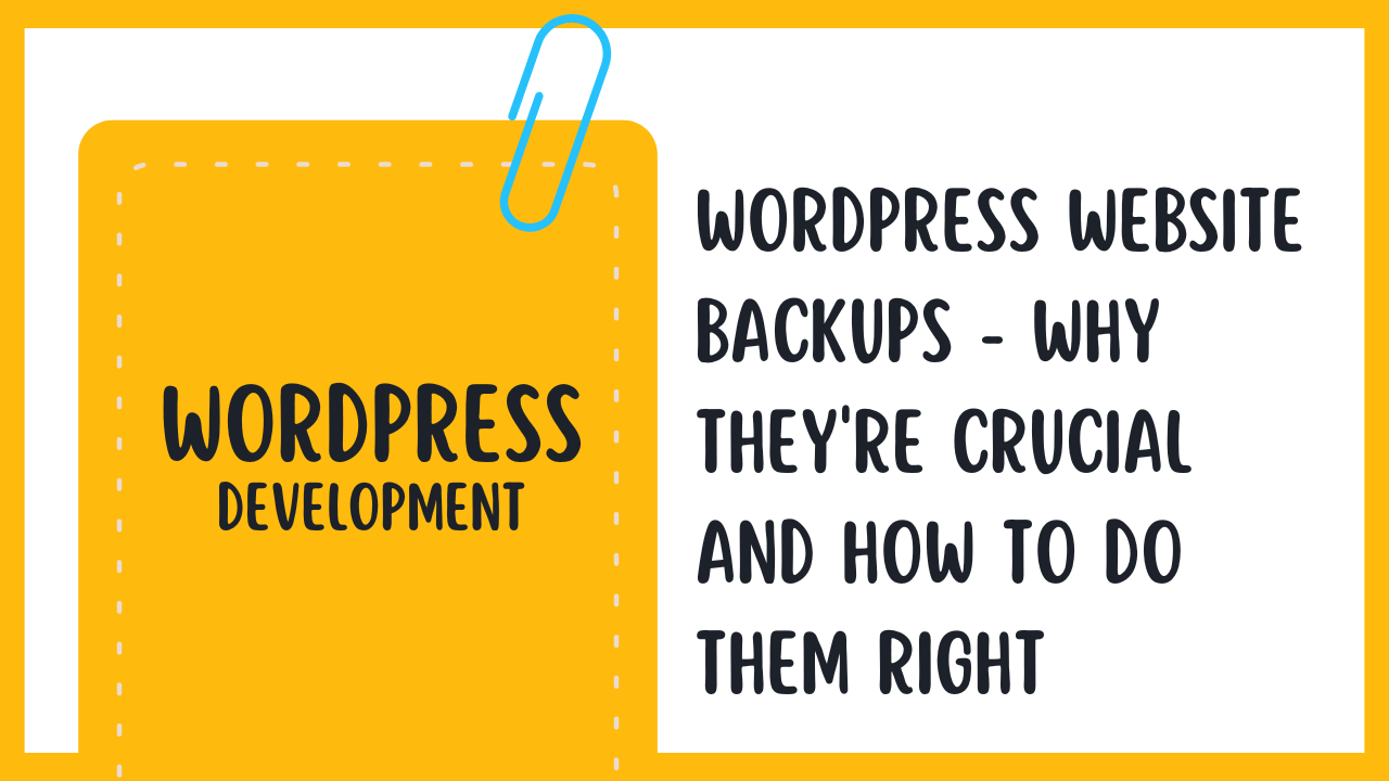 WordPress Website Backups – Why They’re Crucial and How to Do Them Right