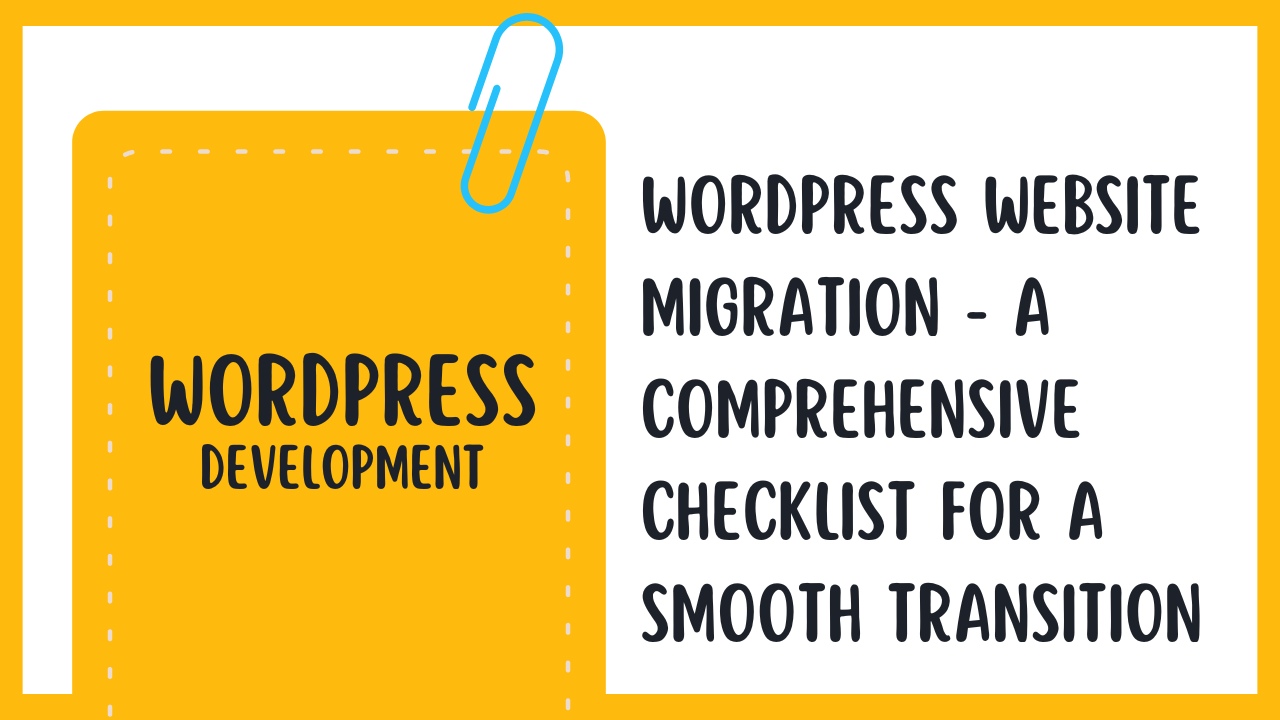 WordPress Website Migration – A Comprehensive Checklist for a Smooth Transition