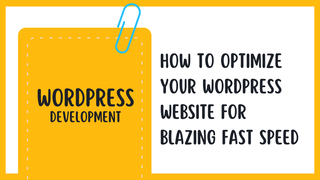 How to Optimize Your WordPress Website for Blazing Fast Speed