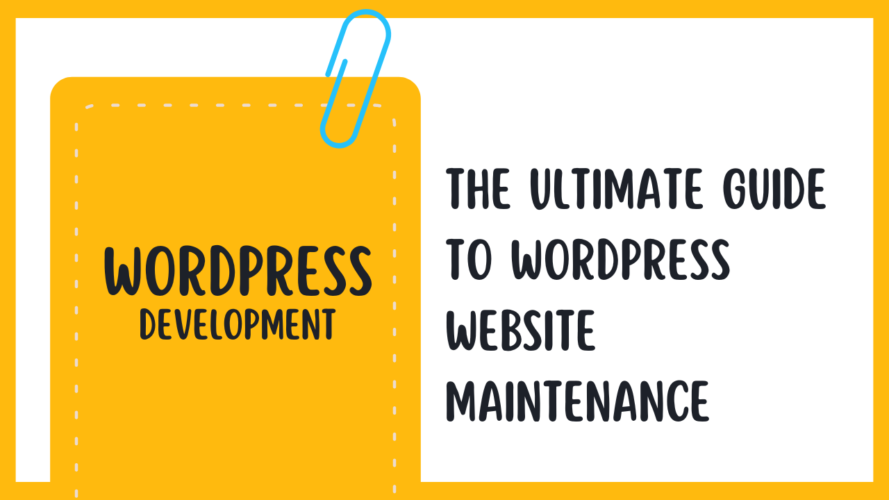 The Ultimate Guide to WordPress Website Maintenance