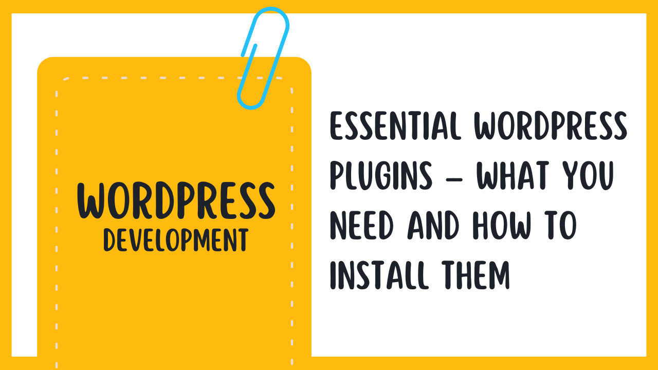 Essential WordPress Plugins – What You Need and How to Install Them