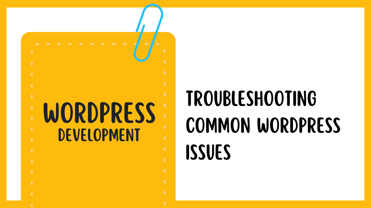 Troubleshooting Common WordPress Issues