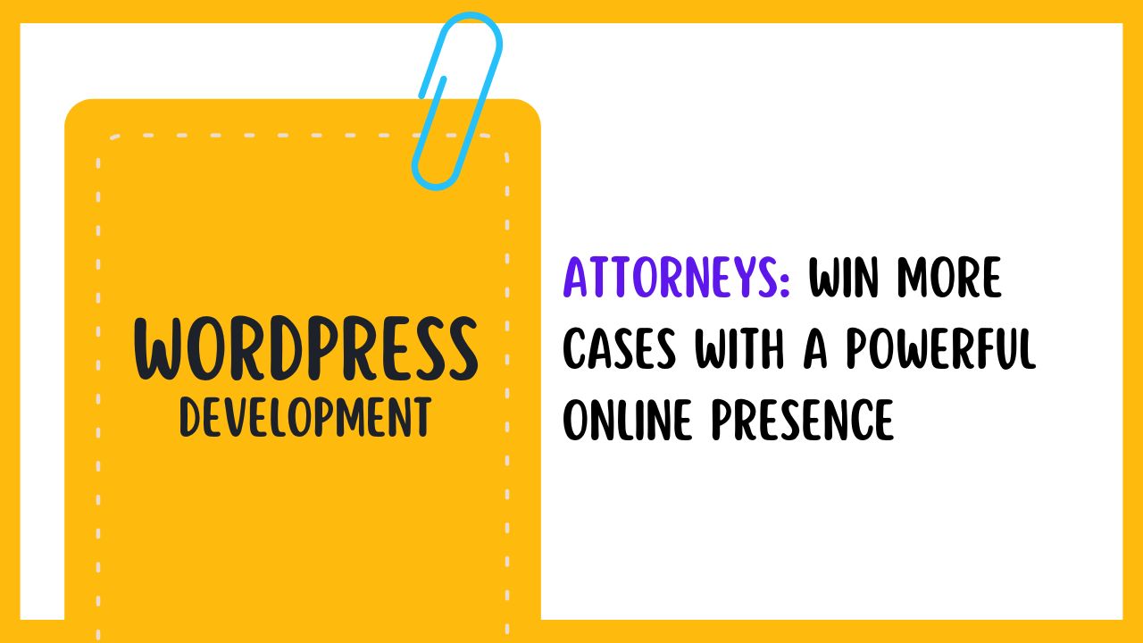 Attorneys: Win More Cases with a Powerful Online Presence