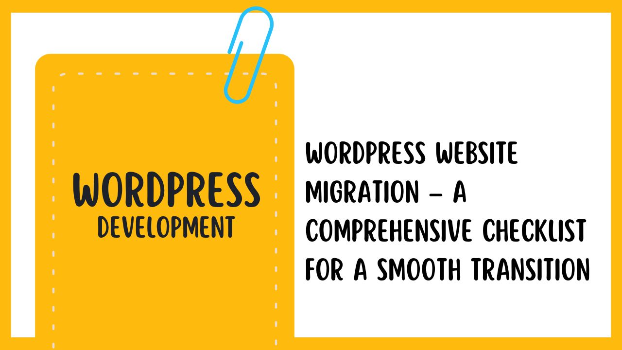 WordPress Website Migration – A Comprehensive Checklist for a Smooth Transition