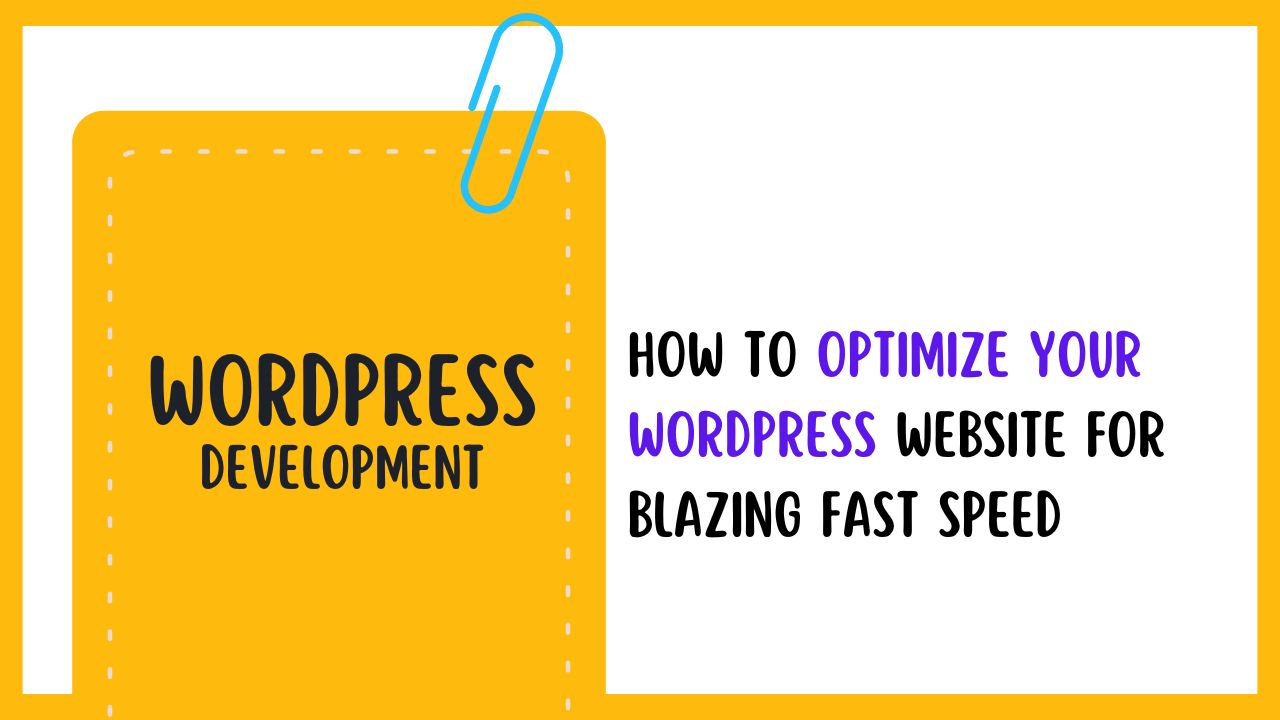 How to Optimize Your WordPress Website for Blazing Fast Speed